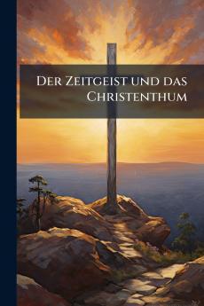 Der Zeitgeist und das Christenthum