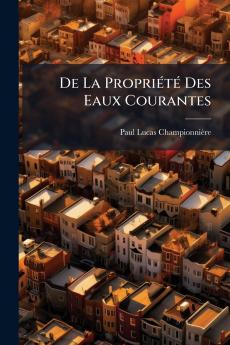 De La Propriété Des Eaux Courantes