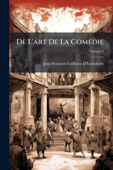 De L'art De La Comédie; Volume 1