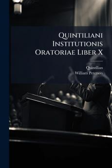 Quintiliani Institutionis Oratoriae Liber X