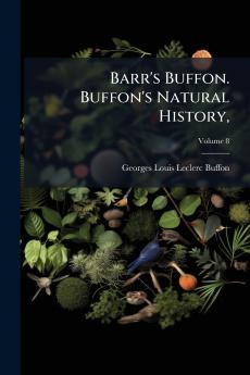 Barr's Buffon. Buffon's Natural History