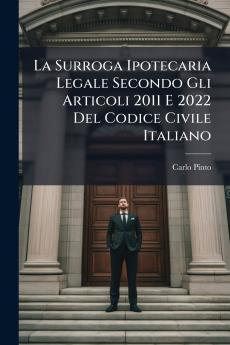 La Surroga Ipotecaria Legale Secondo Gli Articoli 2011 E 2022 Del Codice Civile Italiano