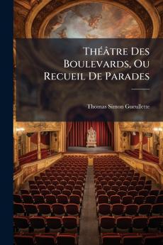 Théâtre Des Boulevards Ou Recueil De Parades