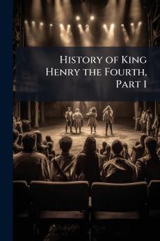 History of King Henry the Fourth Part 1