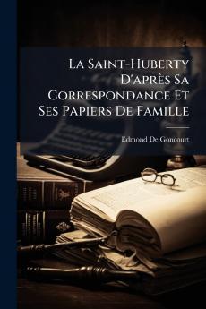 La Saint-Huberty D'après Sa Correspondance Et Ses Papiers De Famille