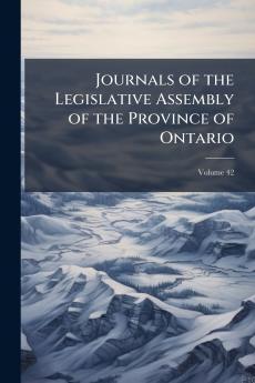 Journals of the Legislative Assembly of the Province of Ontario; Volume 42
