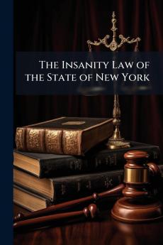 The Insanity Law of the State of New York