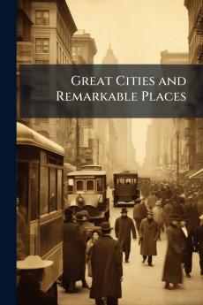 Great Cities and Remarkable Places