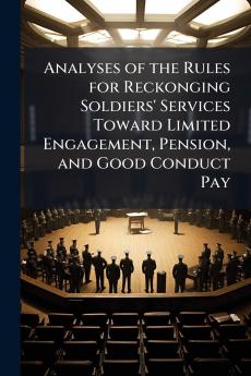 Analyses of the Rules for Reckonging Soldiers' Services Toward Limited Engagement Pension and Good Conduct Pay