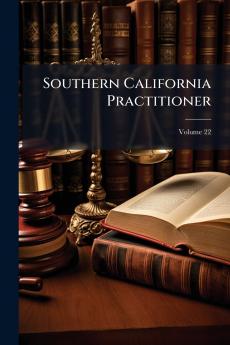 Southern California Practitioner; Volume 22