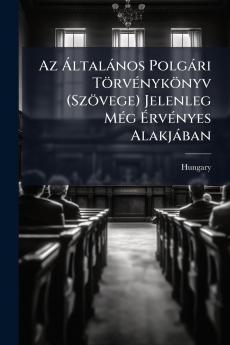 Az Általános Polgári Törvénykönyv (Szövege) Jelenleg Még Érvényes Alakjában
