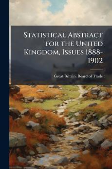 Statistical Abstract for the United Kingdom Issues 1888-1902