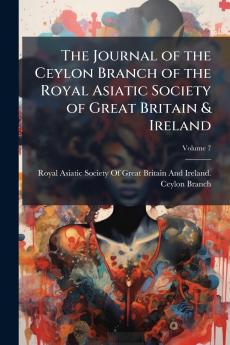 The Journal of the Ceylon Branch of the Royal Asiatic Society of Great Britain & Ireland; Volume 7