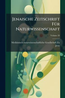 Jenaische Zeitschrift Für Naturwissenschaft; Volume 28