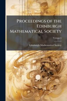 Proceedings of the Edinburgh Mathematical Society; Volume 6