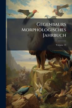 Gegenbaurs Morphologisches Jahrbuch; Volume 13
