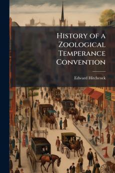 History of a Zoological Temperance Convention