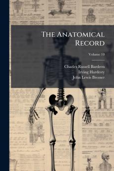 The Anatomical Record; Volume 10