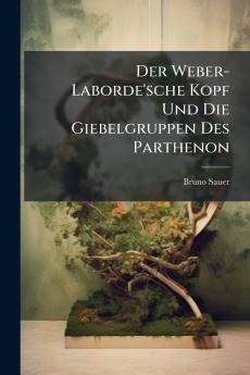 Der Weber-Laborde'sche Kopf Und Die Giebelgruppen Des Parthenon