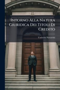 Intorno Alla Natura Giuridica Dei Titoli Di Credito