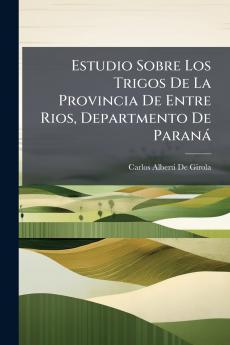 Estudio Sobre Los Trigos De La Provincia De Entre Rios Departmento De Paraná