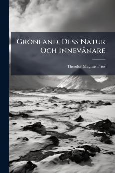 Grönland Dess Natur Och Innevånare