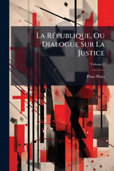 La République Ou Dialogue Sur La Justice; Volume 2