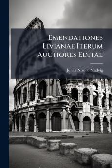 Emendationes Livianae Iterum Auctiores Editae