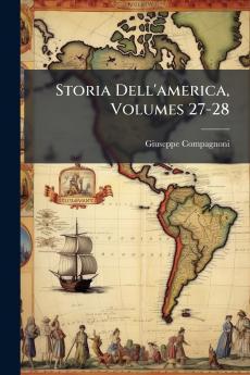Storia Dell'america Volumes 27-28