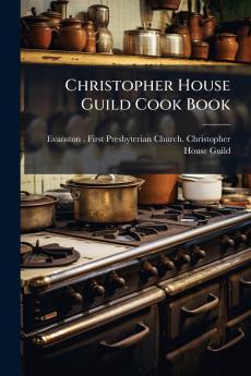 Christopher House Guild Cook Book