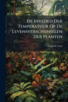 De Invloed Der Temperatuur Op De Levensverschijnselen Der Planten