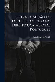 Letras a Acção De Locupletamento No Direito Commercial Portuguez