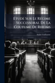 Étude Sur Le Régime Successoral De La Coutume De Rheims