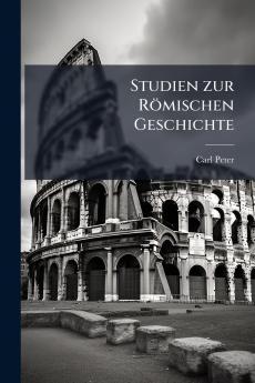 Studien zur Römischen Geschichte