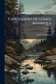 Cancionero De Gómez Manrique; Volume 2