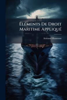 Éléments De Droit Maritime Appliqué
