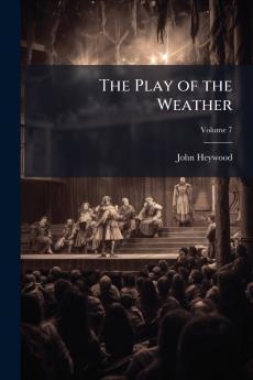 The Play of the Weather; Volume 7