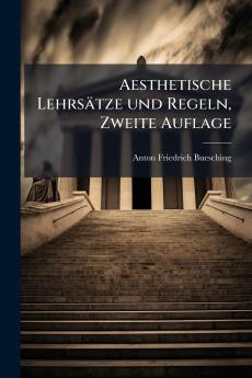 Aesthetische Lehrsätze und Regeln Zweite Auflage