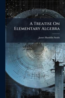 A Treatise On Elementary Algebra