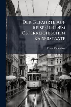 Der Gefährte Auf Reisen in Dem Österreichischen Kaiserstaate