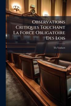Observations Critiques Touchant La Force Obligatoire Des Lois