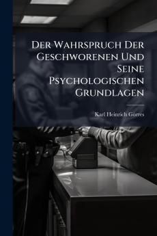 Der Wahrspruch Der Geschworenen Und Seine Psychologischen Grundlagen