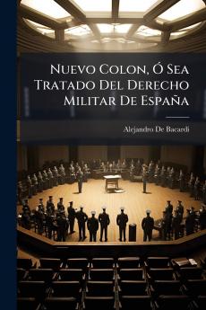 Nuevo Colon Ó Sea Tratado Del Derecho Militar De España