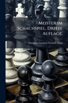 Meister im Schachspiel. Dritte Auflage.