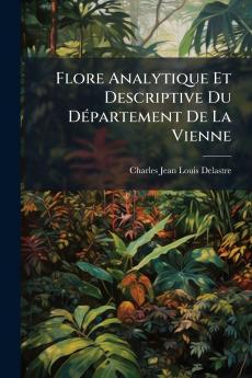 Flore Analytique Et Descriptive Du Département De La Vienne