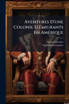 Aventures D'une Colonie D'émigrants En Amérique