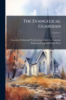 The Evangelical Guardian; Volume 4