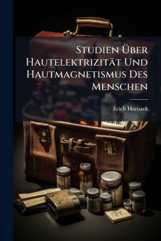 Studien Über Hautelektrizität Und Hautmagnetismus Des Menschen