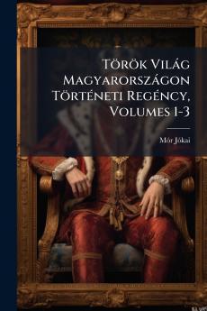 Török Világ Magyarországon Történeti Regéncy Volumes 1-3