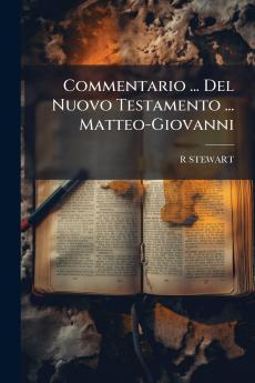 Commentario ... Del Nuovo Testamento ... Matteo-Giovanni